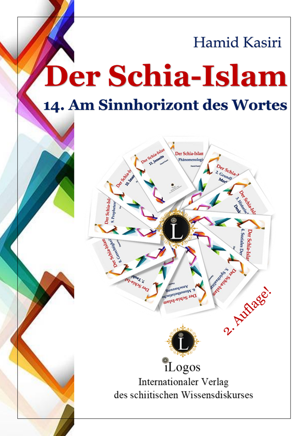 Der Schia-Islam 14. Am Sinnhorizont des Wortes (2. Aufl.)