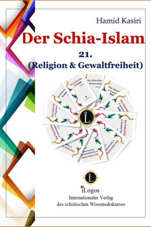 Der Schia-Islam 21. Religion & Gewaltfreiheit (1. Aufl.)